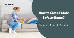 How to Clean Fabric Sofa at Home ? - How to Clean Fabric Sofa at Home