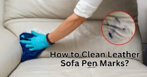 How to Clean Leather Sofa Pen Marks