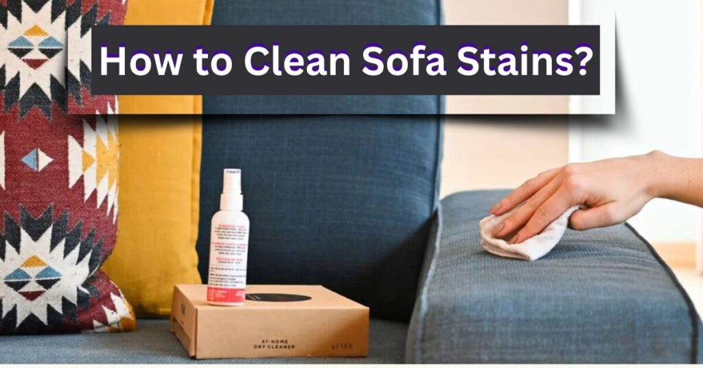 How to Clean Sofa Stains