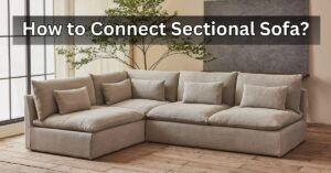 How to Connect Sectional Sofa?