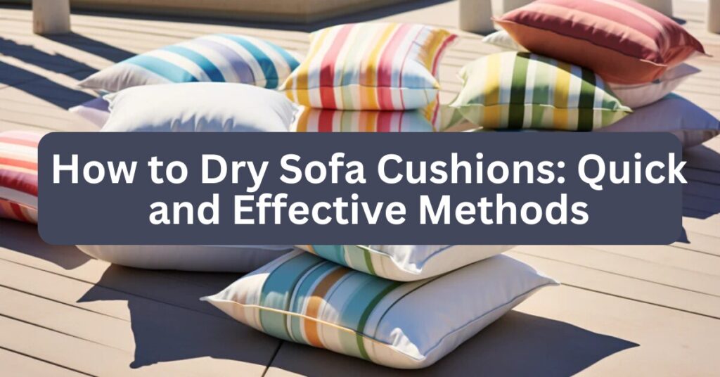 How to Dry Sofa Cushions Quick Effective Tips