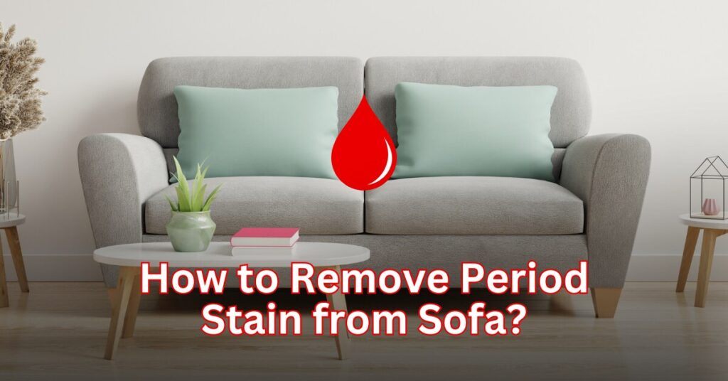 How to Remove Period Stain from Sofa?